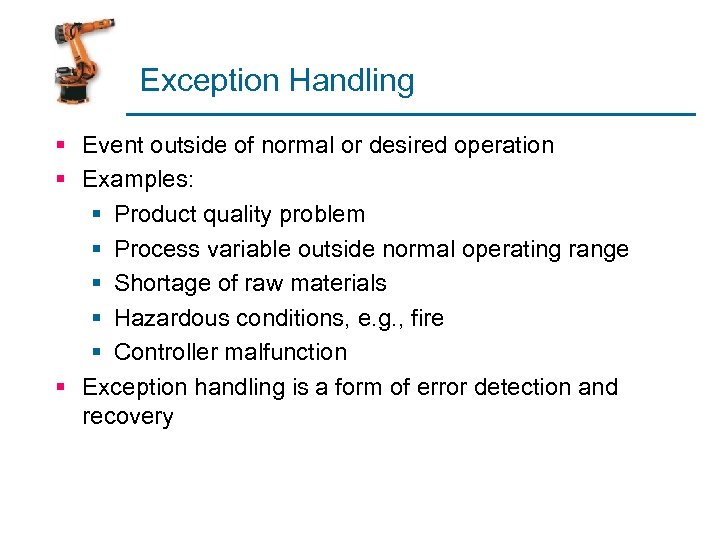 Exception Handling § Event outside of normal or desired operation § Examples: § Product