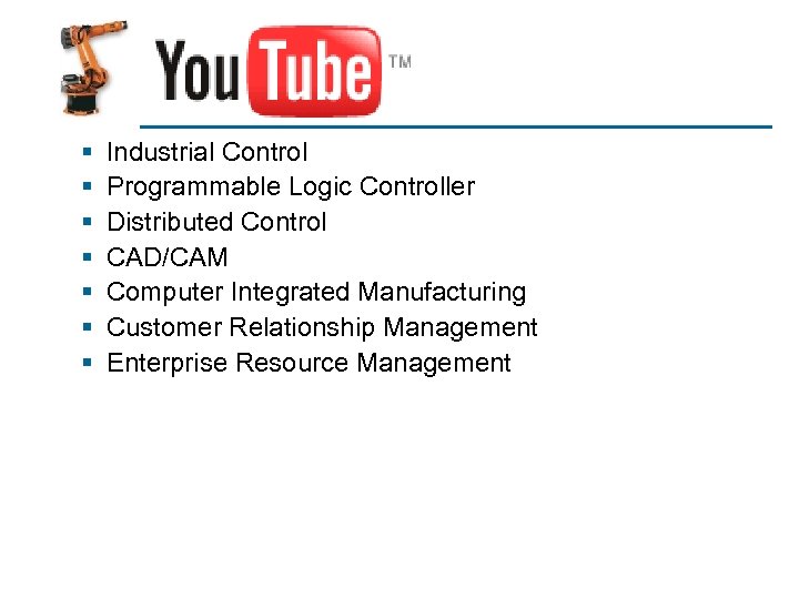 You. Tube § § § § Industrial Control Programmable Logic Controller Distributed Control CAD/CAM