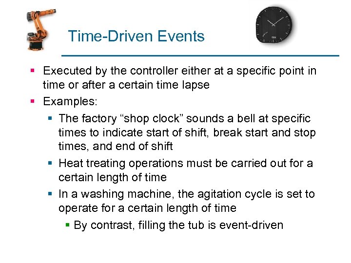 Time-Driven Events § Executed by the controller either at a specific point in time