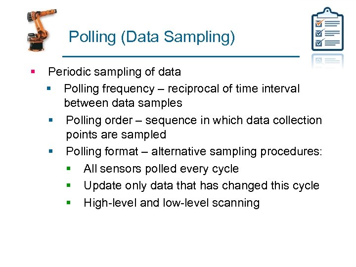 Polling (Data Sampling) § Periodic sampling of data § Polling frequency – reciprocal of