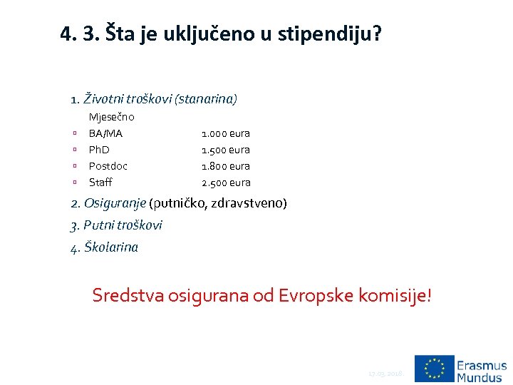 4. 3. Šta je uključeno u stipendiju? 1. Životni troškovi (stanarina) Mjesečno BA/MA Ph.