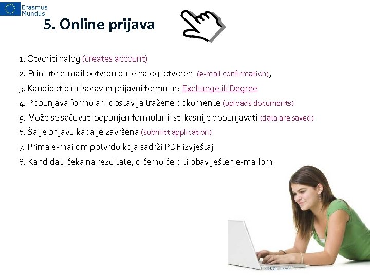 5. Online prijava 1. Otvoriti nalog (creates account) 2. Primate e-mail potvrdu da je