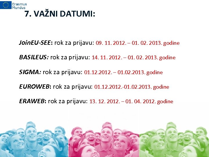 7. VAŽNI DATUMI: Join. EU-SEE: rok za prijavu: 09. 11. 2012. – 01. 02.