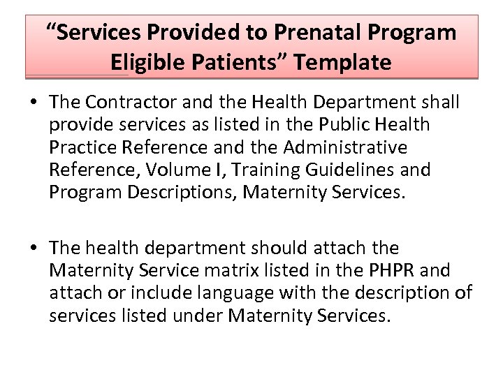 “Services Provided to Prenatal Program Eligible Patients” Template • The Contractor and the Health