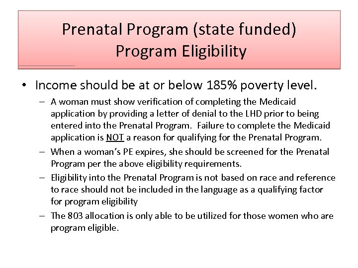 Prenatal Program (state funded) Program Eligibility • Income should be at or below 185%