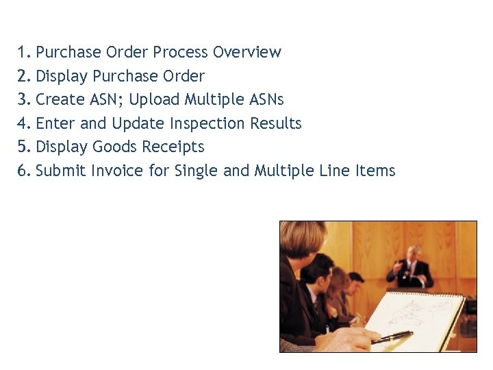 1. Purchase Order Process Overview 2. Display Purchase Order 3. Create ASN; Upload Multiple