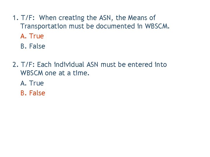 1. T/F: When creating the ASN, the Means of Transportation must be documented in