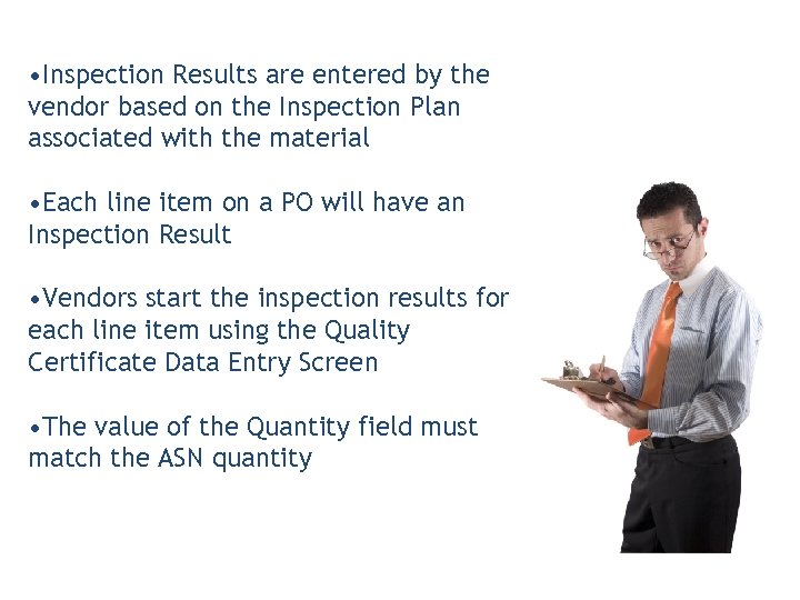  • Inspection Results are entered by the vendor based on the Inspection Plan