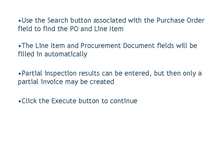  • Use the Search button associated with the Purchase Order field to find