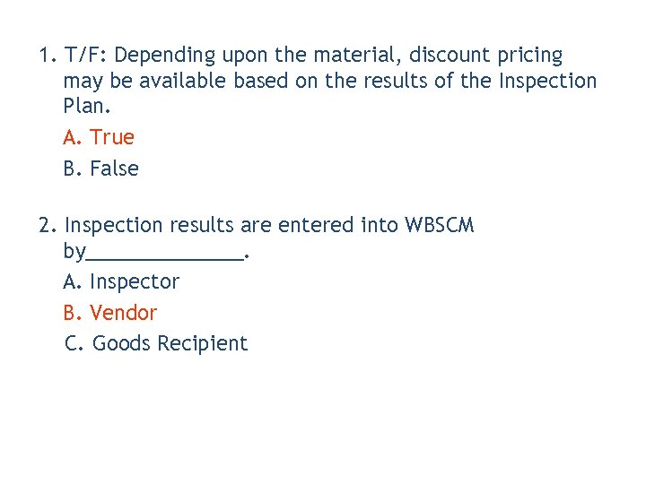 1. T/F: Depending upon the material, discount pricing may be available based on the