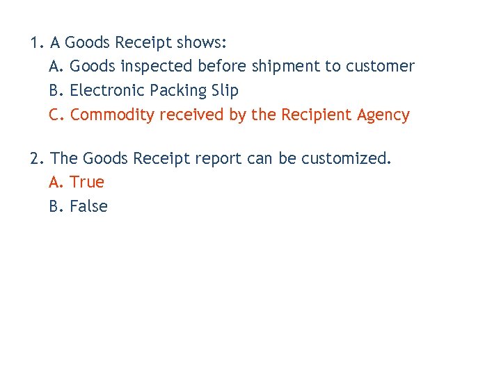 1. A Goods Receipt shows: A. Goods inspected before shipment to customer B. Electronic