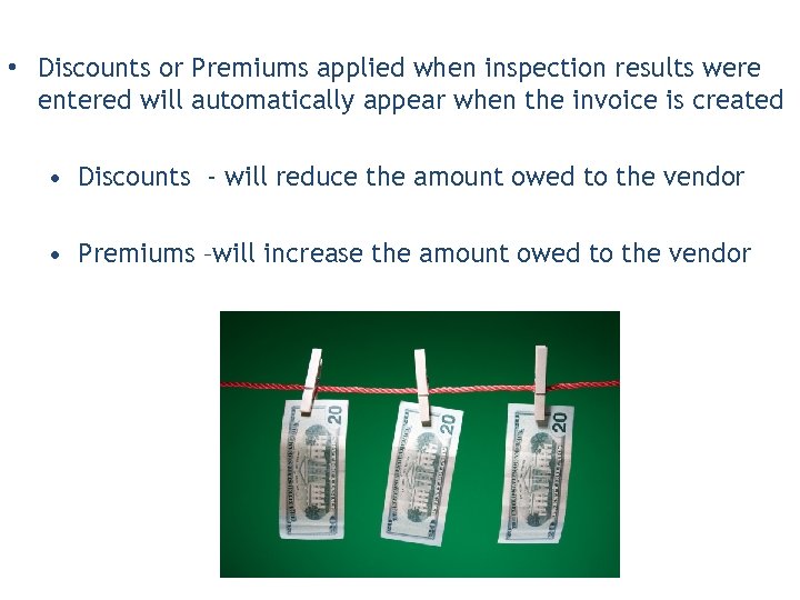  • Discounts or Premiums applied when inspection results were entered will automatically appear