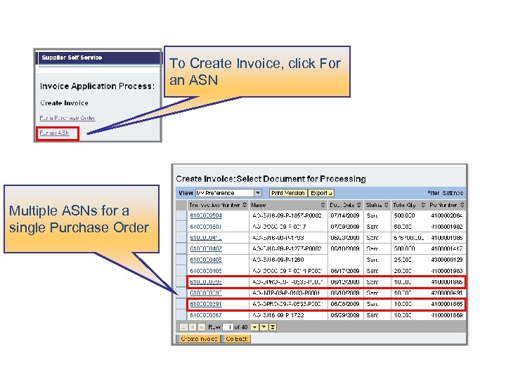 To Create Invoice, click For an ASN Multiple ASNs for a single Purchase Order