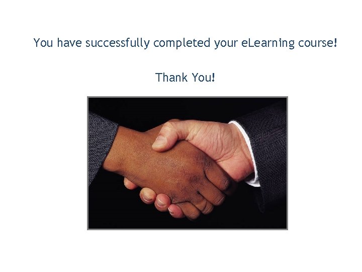 You have successfully completed your e. Learning course! Thank You! 