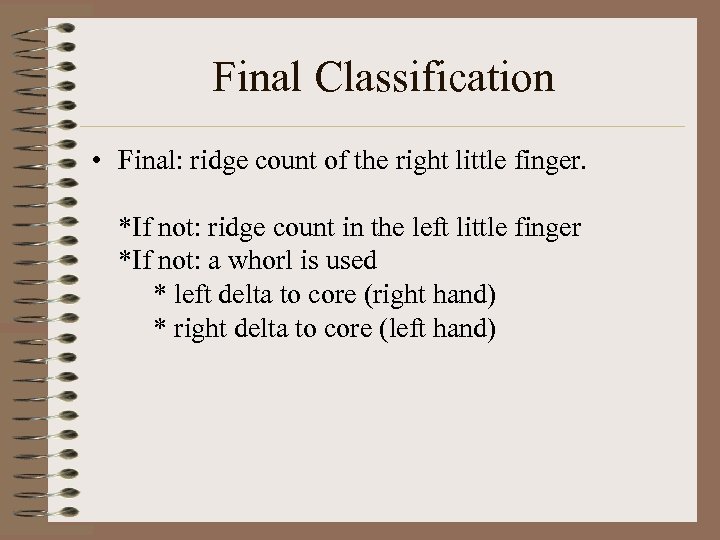 Final Classification • Final: ridge count of the right little finger. *If not: ridge