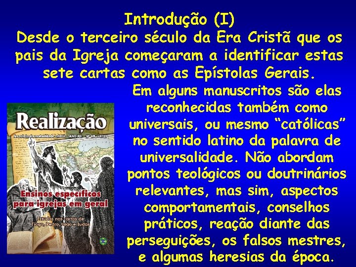 Introdução (I) Desde o terceiro século da Era Cristã que os pais da Igreja