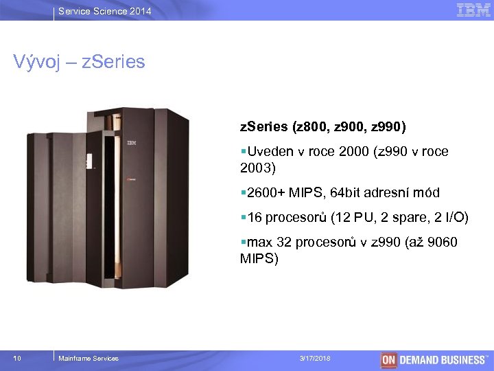 Service Science 2014 Vývoj – z. Series (z 800, z 990) §Uveden v roce