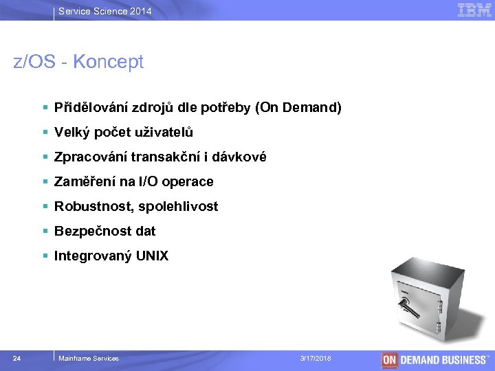 Service Science 2014 z/OS - Koncept § Přidělování zdrojů dle potřeby (On Demand) §