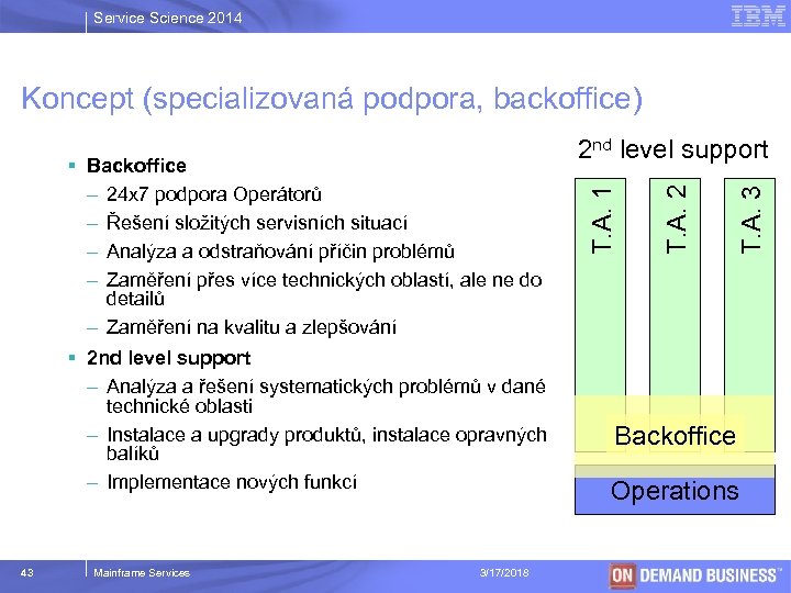 Service Science 2014 Koncept (specializovaná podpora, backoffice) § 2 nd level support – Analýza