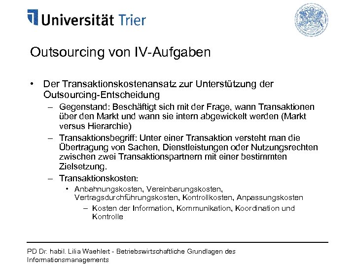 Outsourcing von IV-Aufgaben • Der Transaktionskostenansatz zur Unterstützung der Outsourcing-Entscheidung – Gegenstand: Beschäftigt sich