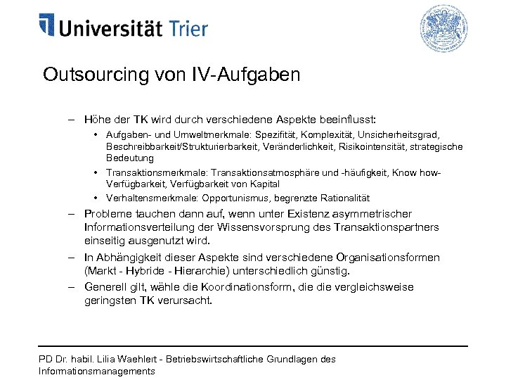 Outsourcing von IV-Aufgaben – Höhe der TK wird durch verschiedene Aspekte beeinflusst: • Aufgaben-