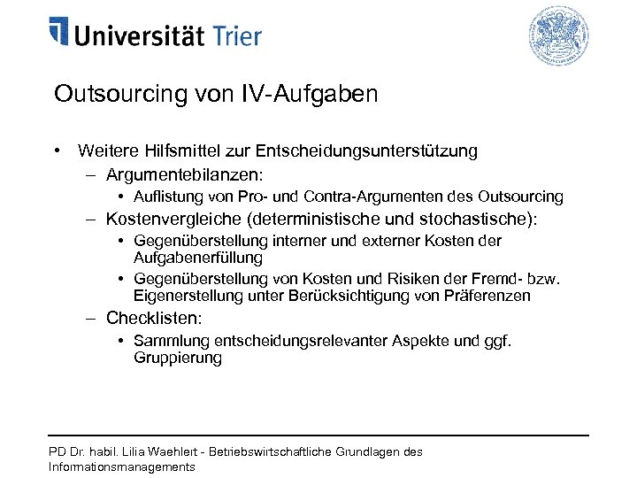 Outsourcing von IV-Aufgaben • Weitere Hilfsmittel zur Entscheidungsunterstützung – Argumentebilanzen: • Auflistung von Pro-