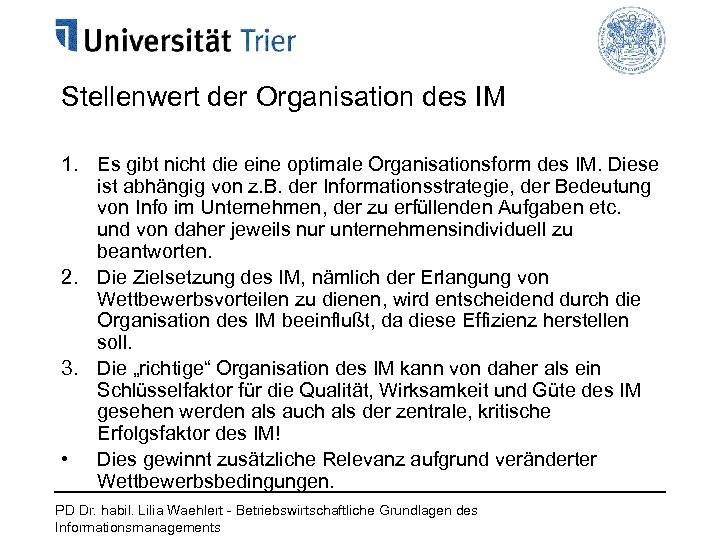 Stellenwert der Organisation des IM 1. Es gibt nicht die eine optimale Organisationsform des
