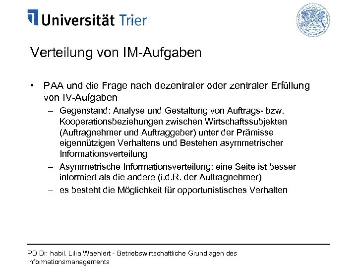 Verteilung von IM-Aufgaben • PAA und die Frage nach dezentraler oder zentraler Erfüllung von