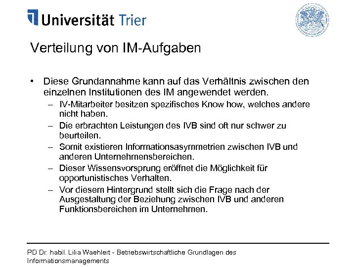 Verteilung von IM-Aufgaben • Diese Grundannahme kann auf das Verhältnis zwischen den einzelnen Institutionen