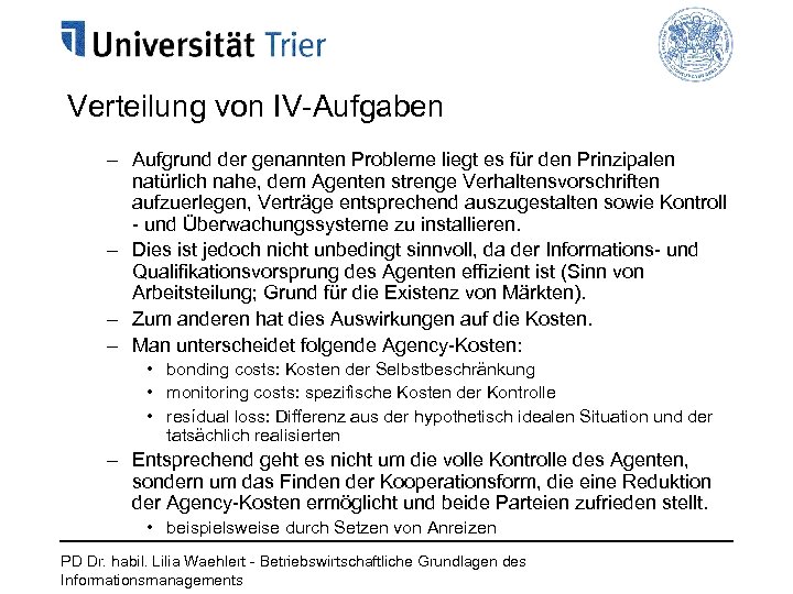 Verteilung von IV-Aufgaben – Aufgrund der genannten Probleme liegt es für den Prinzipalen natürlich