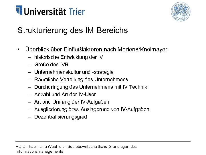 Strukturierung des IM-Bereichs • Überblick über Einflußfaktoren nach Mertens/Knolmayer – – – – –