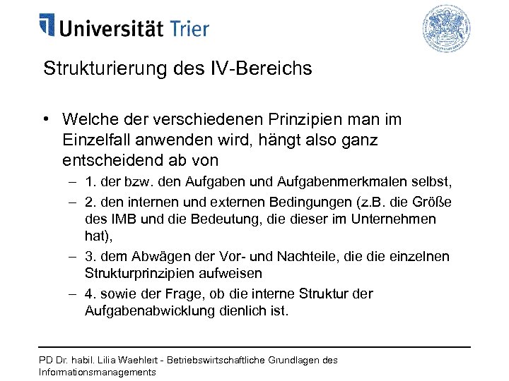 Strukturierung des IV-Bereichs • Welche der verschiedenen Prinzipien man im Einzelfall anwenden wird, hängt