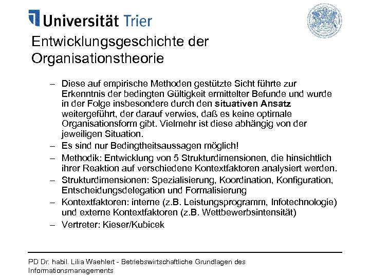 Entwicklungsgeschichte der Organisationstheorie – Diese auf empirische Methoden gestützte Sicht führte zur Erkenntnis der