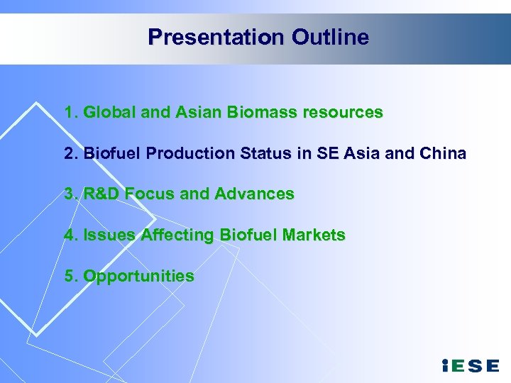 Presentation Outline 1. Global and Asian Biomass resources 2. Biofuel Production Status in SE