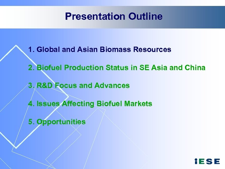 Presentation Outline 1. Global and Asian Biomass Resources 2. Biofuel Production Status in SE