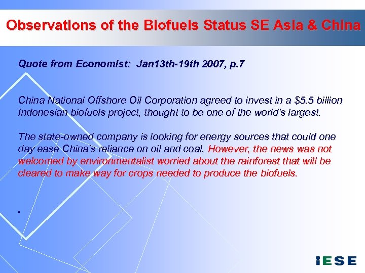 Observations of the Biofuels Status SE Asia & China Quote from Economist: Jan 13