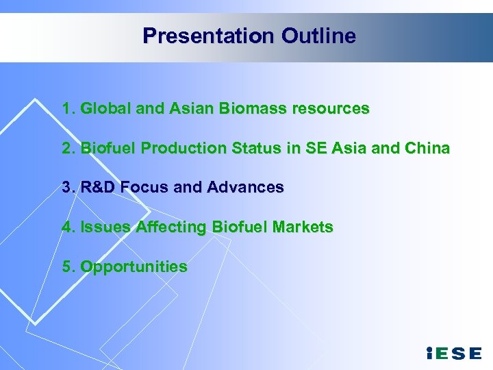 Presentation Outline 1. Global and Asian Biomass resources 2. Biofuel Production Status in SE