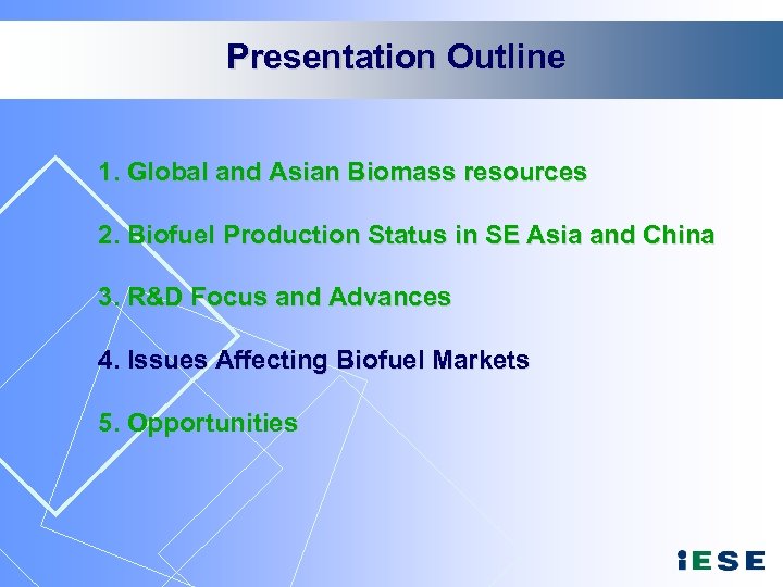 Presentation Outline 1. Global and Asian Biomass resources 2. Biofuel Production Status in SE