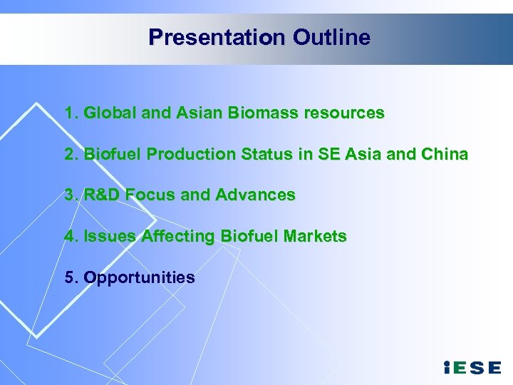 Presentation Outline 1. Global and Asian Biomass resources 2. Biofuel Production Status in SE