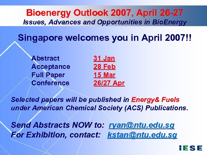 Bioenergy Outlook 2007, April 26 -27 Issues, Advances and Opportunities in Bio. Energy Singapore