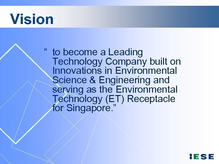 Vision “ to become a Leading Technology Company built on Innovations in Environmental Science