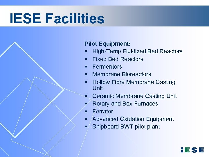 IESE Facilities Pilot Equipment: § High-Temp Fluidized Bed Reactors § Fixed Bed Reactors §