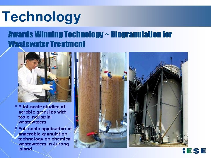 Technology Awards Winning Technology ~ Biogranulation for Wastewater Treatment § Pilot-scale studies of aerobic
