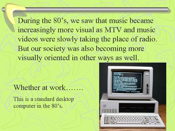 During the 80’s, we saw that music became increasingly more visual as MTV and