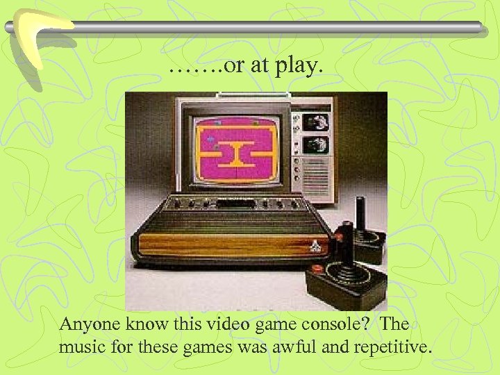 ……. or at play. Anyone know this video game console? The music for these