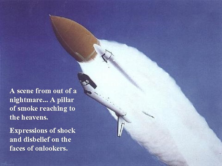 A scene from out of a nightmare. . . A pillar of smoke reaching