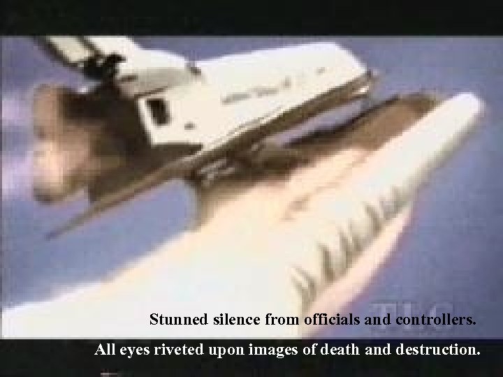 Stunned silence from officials and controllers. All eyes riveted upon images of death and