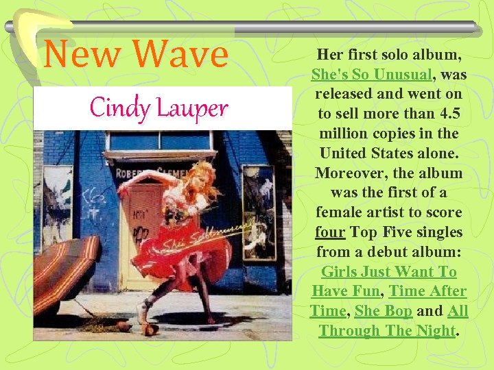 New Wave Cindy Lauper Her first solo album, She's So Unusual, was released and