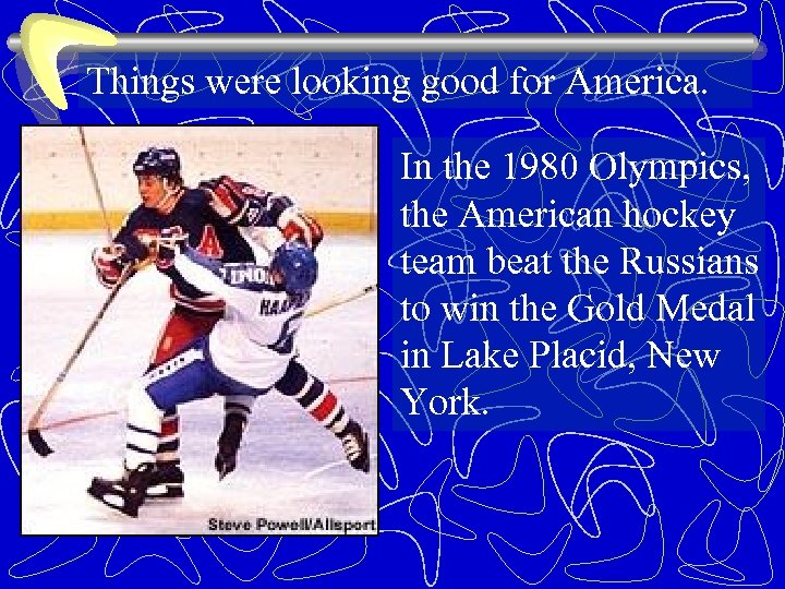 Things were looking good for America. In the 1980 Olympics, the American hockey team