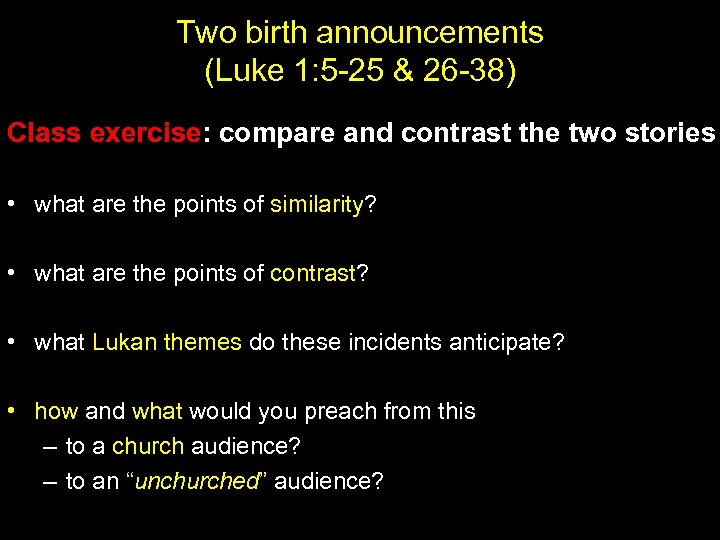 Two birth announcements (Luke 1: 5 -25 & 26 -38) Class exercise: compare and